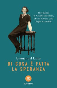 Di cosa è fatta la speranza. Il romanzo di Cicely Saunders, che si è presa cura degli incurabili