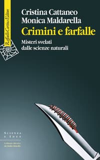 Crimini e farfalle. Misteri svelati dalle scienze naturali