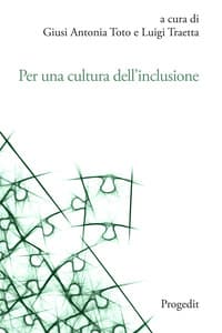 Per una cultura dell'inclusione. L'esperienza dell'Università di Foggia. Atti delle Giornate di Studio per la cultuRa dell'inclusione (GioStRa) 21-23