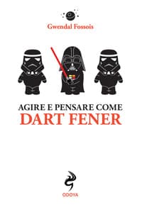 Agire e pensare come Dart Fener