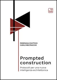 Prompted construction. Protocolli per una nuova intelligenza architettonica