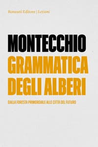 Grammatica degli alberi. Dalla foresta primordiale alle città del futuro