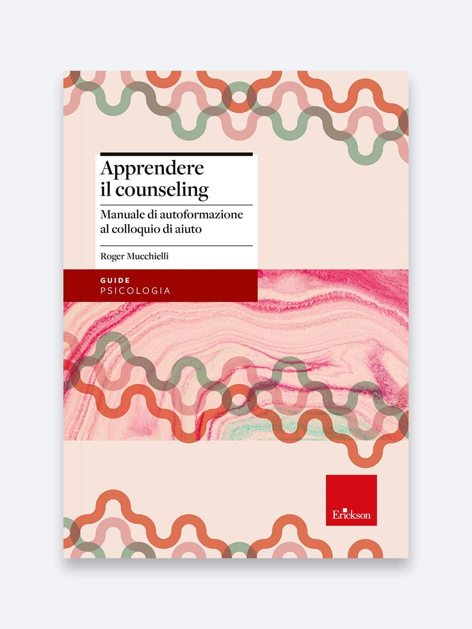 Apprendere il counseling | Manuale di autoformazione al colloquio di aiuto | Educatore | Psicologo | Assistente sociale | Erickson