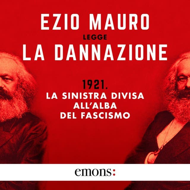 La dannazione. 1921. La sinistra divisa all'alba del fascismo