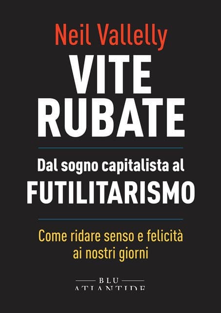 Vite rubate: Dal sogno capitalista al Futilitarismo